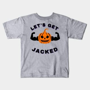 Le's Get Jacked - Scary Halloween Pumpkin Kids T-Shirt